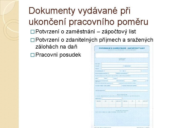 Dokumenty vydávané při ukončení pracovního poměru � Potvrzení o zaměstnání – zápočtový list �