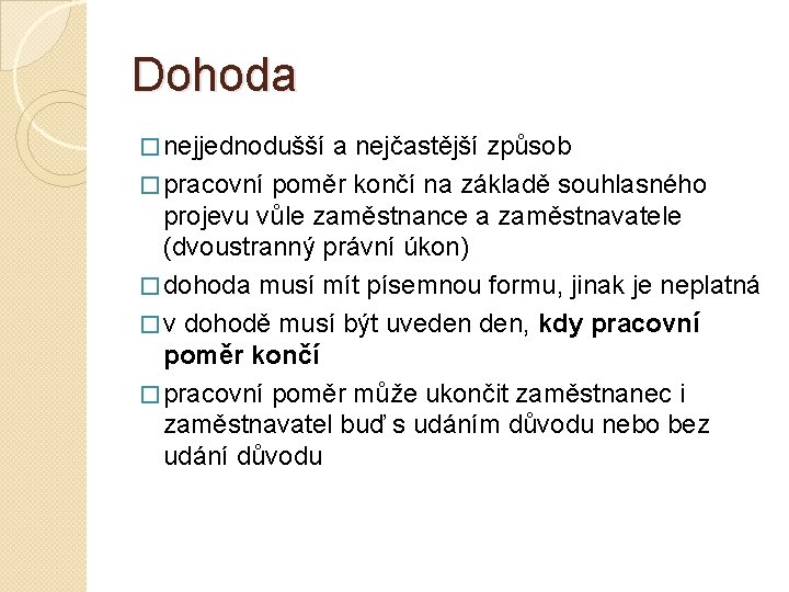 Dohoda � nejjednodušší a nejčastější způsob � pracovní poměr končí na základě souhlasného projevu