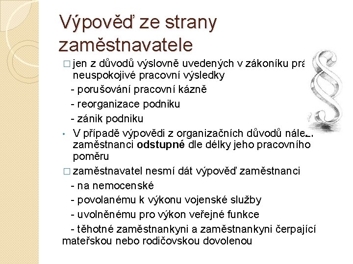 Výpověď ze strany zaměstnavatele � jen z důvodů výslovně uvedených v zákoníku práce neuspokojivé