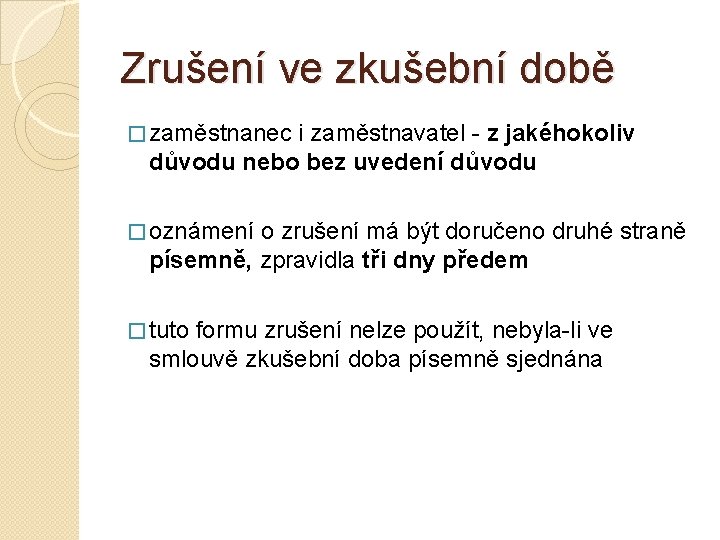 Zrušení ve zkušební době � zaměstnanec i zaměstnavatel - z jakéhokoliv důvodu nebo bez