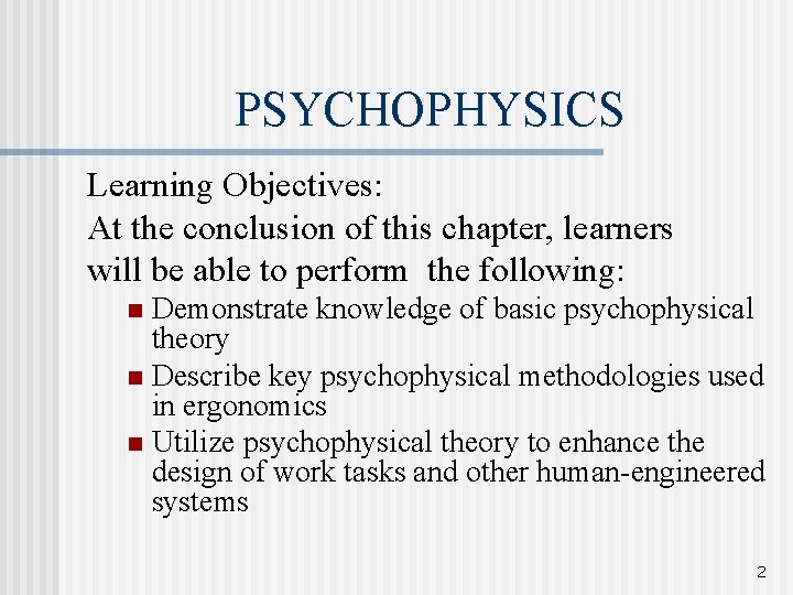 PSYCHOPHYSICS Learning Objectives: At the conclusion of this chapter, learners will be able to