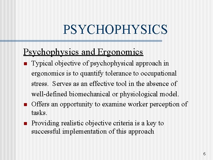PSYCHOPHYSICS Psychophysics and Ergonomics n n n Typical objective of psychophysical approach in ergonomics