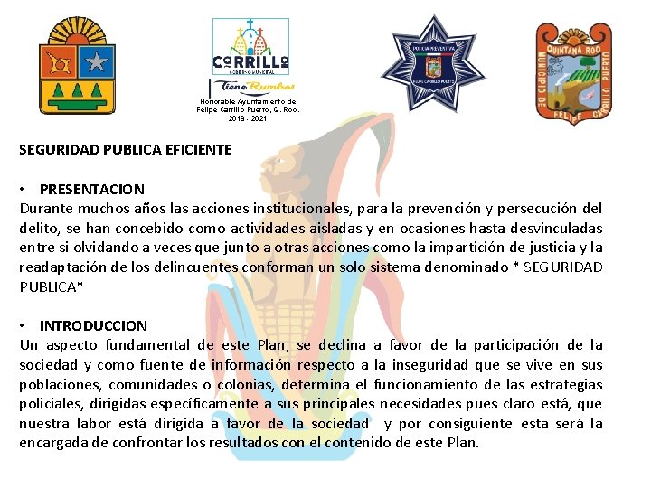 Honorable Ayuntamiento de Felipe Carrillo Puerto, Q. Roo. 2018 - 2021 SEGURIDAD PUBLICA EFICIENTE