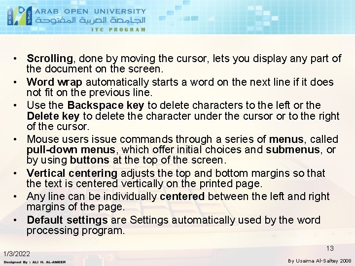 • Scrolling, done by moving the cursor, lets you display any part of