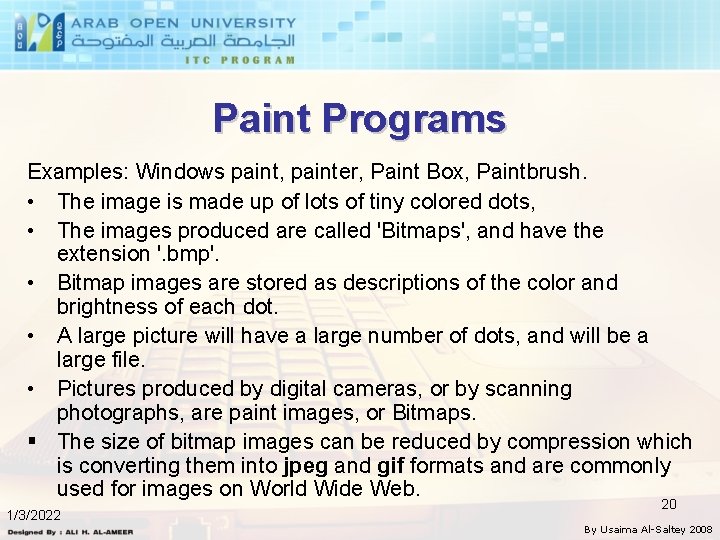 Paint Programs Examples: Windows paint, painter, Paint Box, Paintbrush. • The image is made