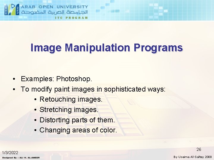 Image Manipulation Programs • Examples: Photoshop. • To modify paint images in sophisticated ways: