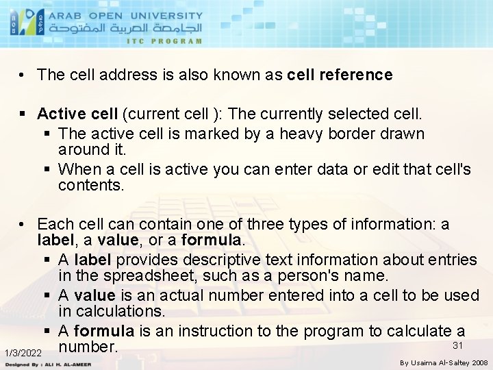  • The cell address is also known as cell reference § Active cell