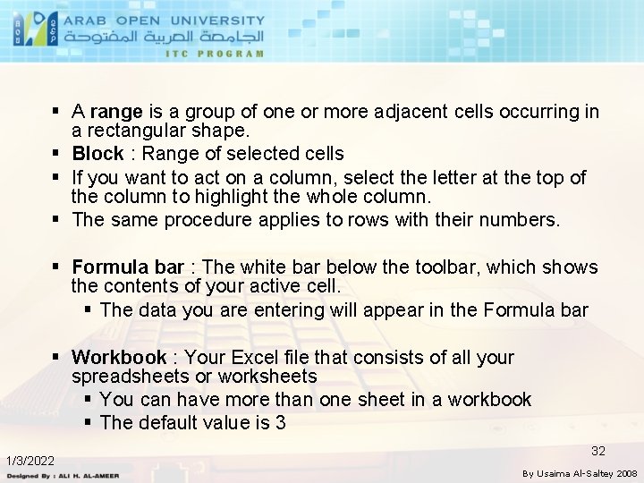 § A range is a group of one or more adjacent cells occurring in