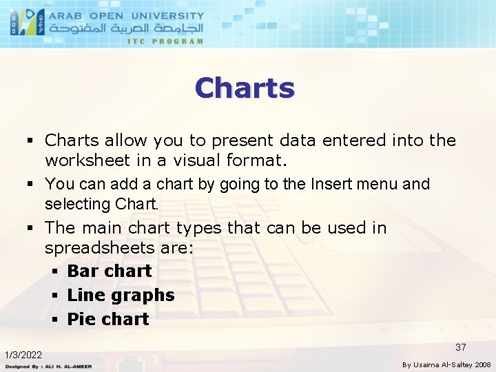Charts § Charts allow you to present data entered into the worksheet in a