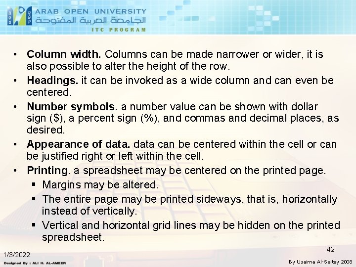  • Column width. Columns can be made narrower or wider, it is also