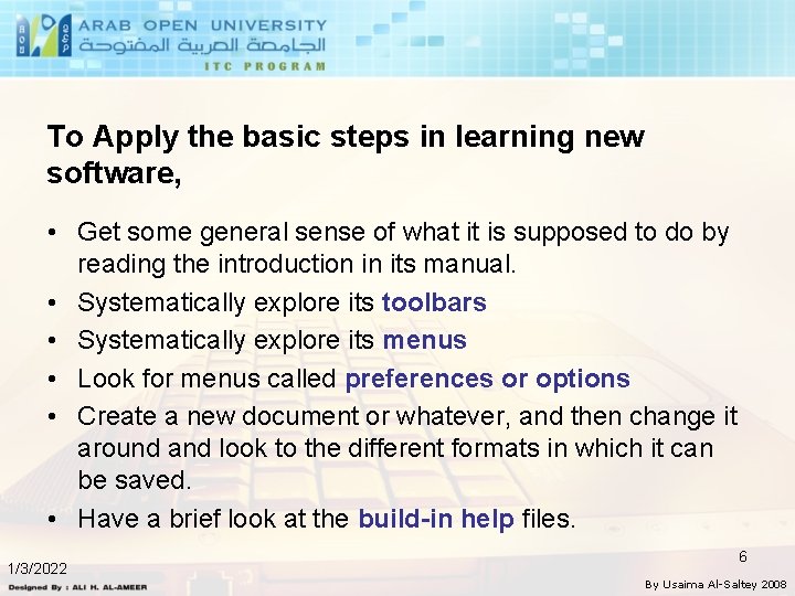 To Apply the basic steps in learning new software, • Get some general sense
