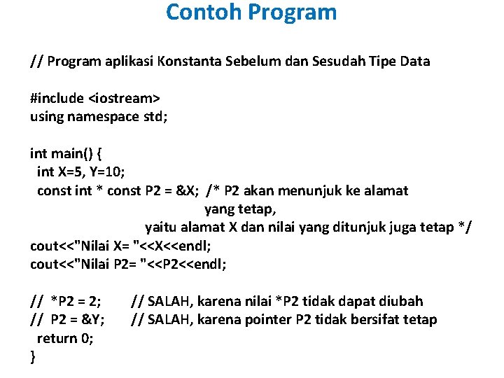 Contoh Program // Program aplikasi Konstanta Sebelum dan Sesudah Tipe Data #include <iostream> using