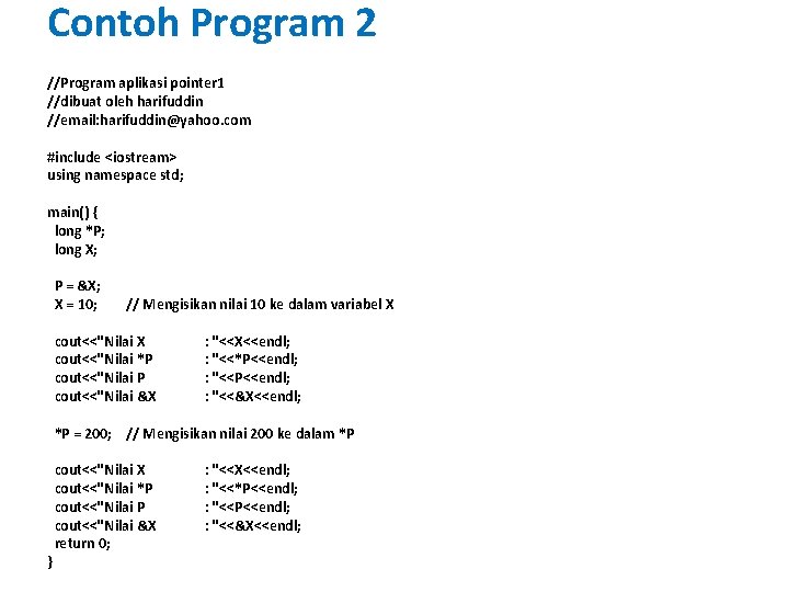 Contoh Program 2 //Program aplikasi pointer 1 //dibuat oleh harifuddin //email: harifuddin@yahoo. com #include