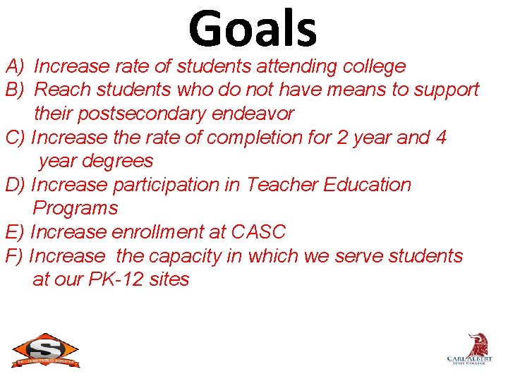 Goals A) Increase rate of students attending college B) Reach students who do not