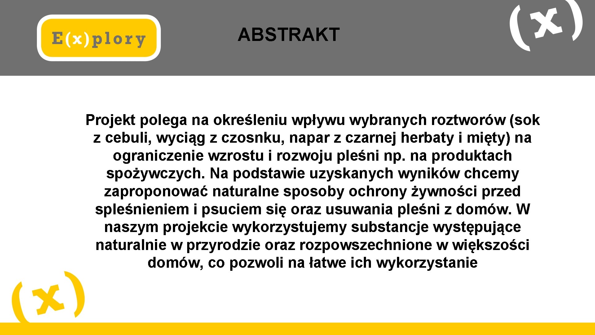 ABSTRAKT Projekt polega na określeniu wpływu wybranych roztworów (sok z cebuli, wyciąg z czosnku,