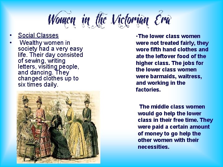  • Social Classes • Wealthy women in society had a very easy life.