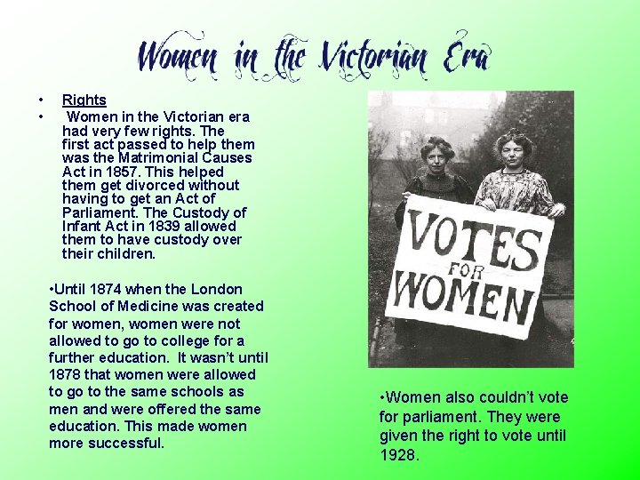  • • Rights Women in the Victorian era had very few rights. The