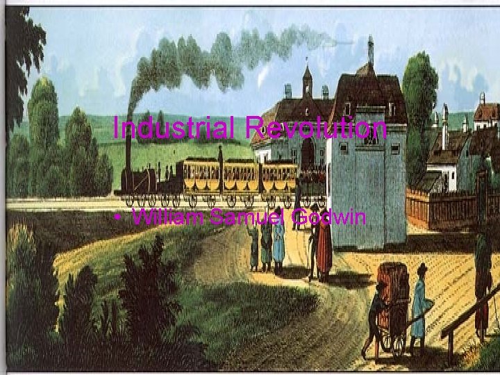 Industrial Revolution • William Samuel Godwin 