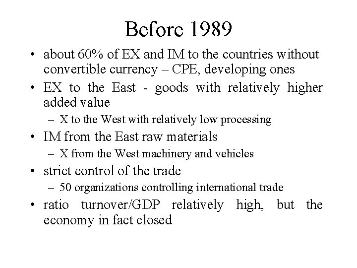 Before 1989 • about 60% of EX and IM to the countries without convertible