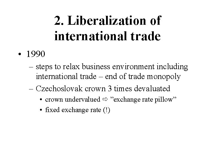 2. Liberalization of international trade • 1990 – steps to relax business environment including