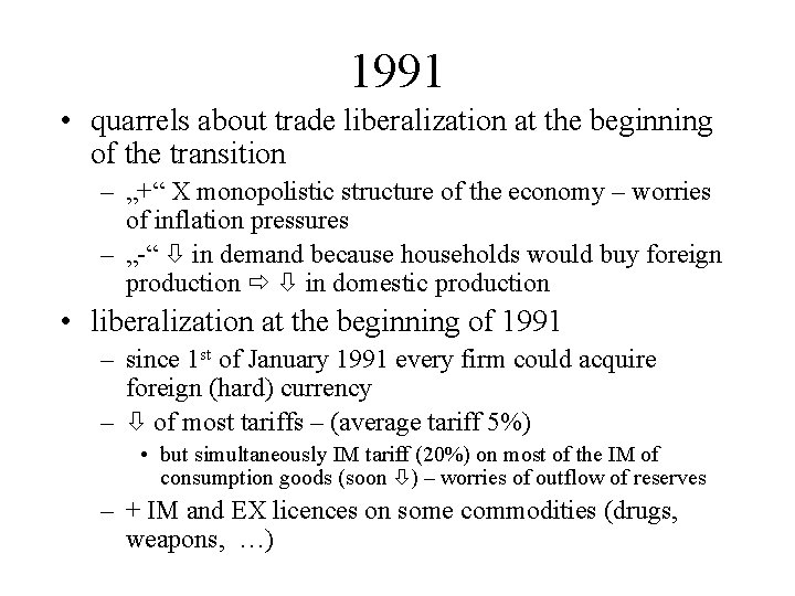 1991 • quarrels about trade liberalization at the beginning of the transition – „+“