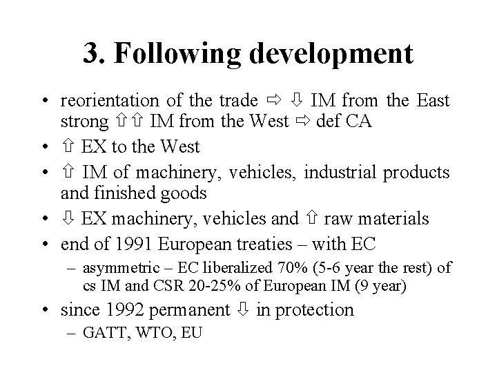 3. Following development • reorientation of the trade IM from the East strong IM