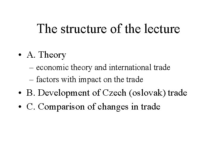 The structure of the lecture • A. Theory – economic theory and international trade