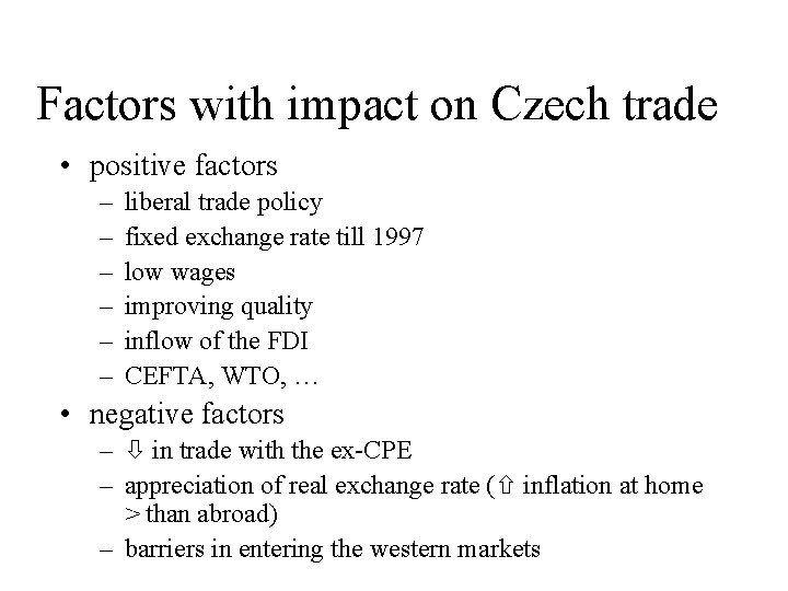 Factors with impact on Czech trade • positive factors – – – liberal trade