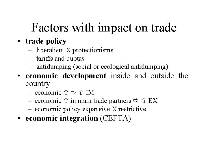 Factors with impact on trade • trade policy – liberalism X protectionisms – tariffs