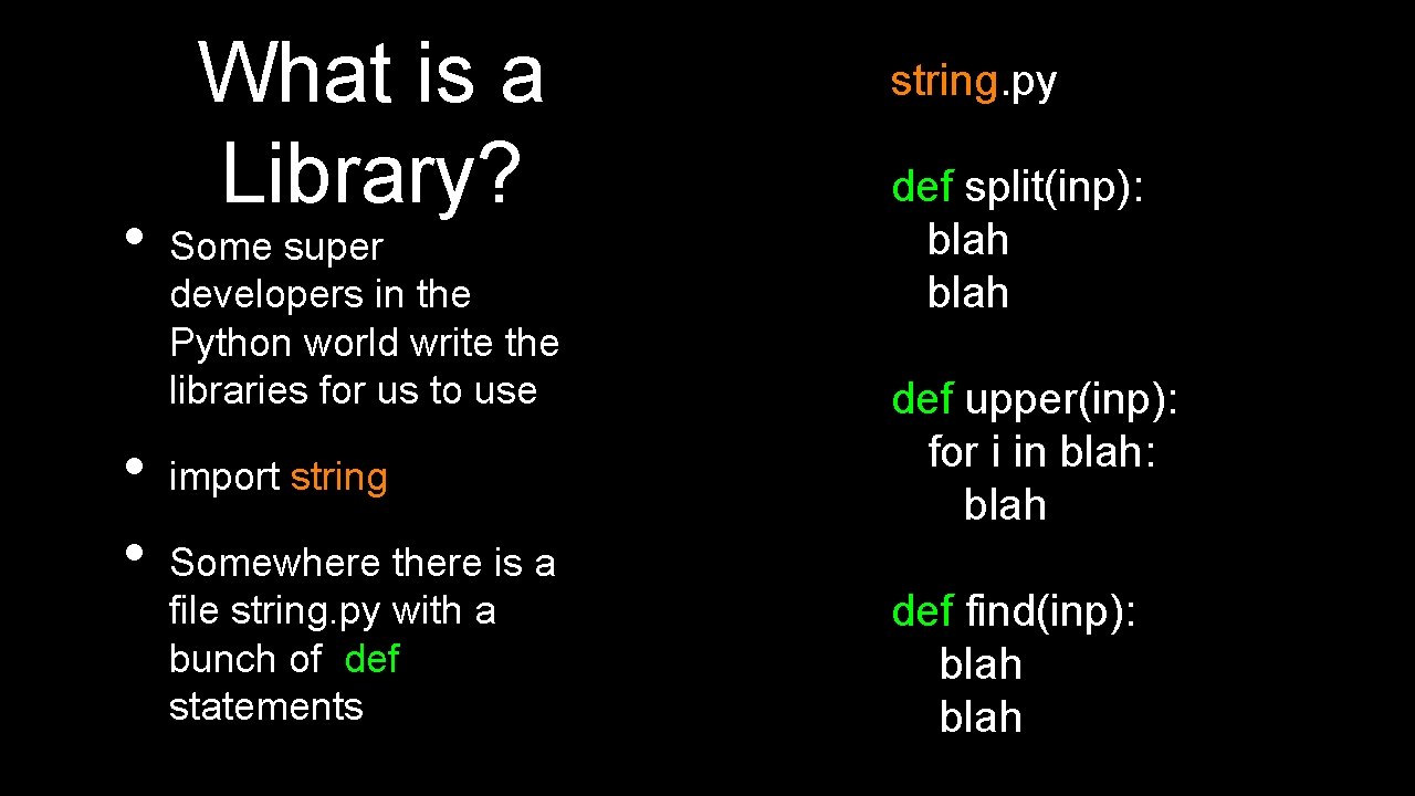  • • • What is a Library? Some super developers in the Python