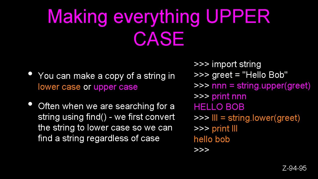 Making everything UPPER CASE • • You can make a copy of a string