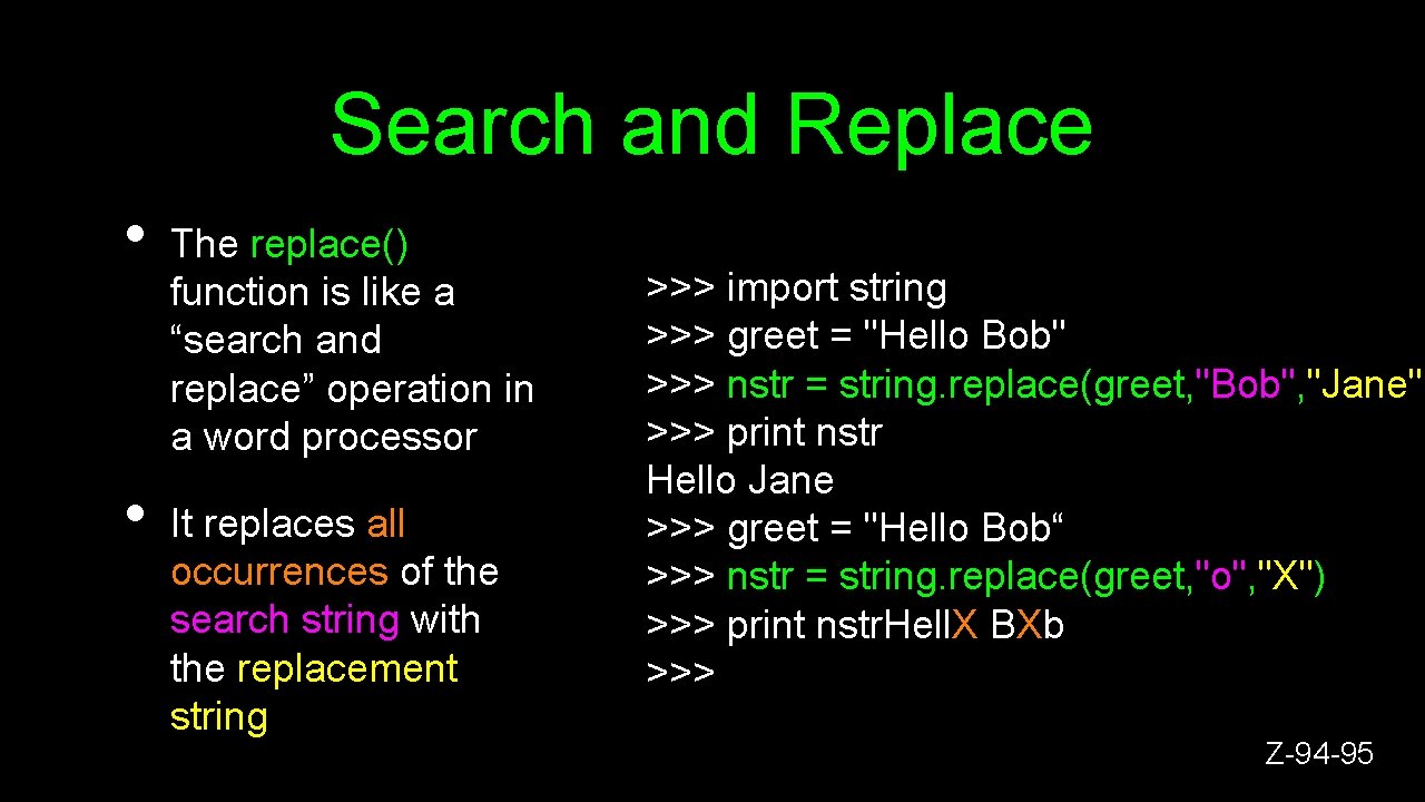 Search and Replace • • The replace() function is like a “search and replace”