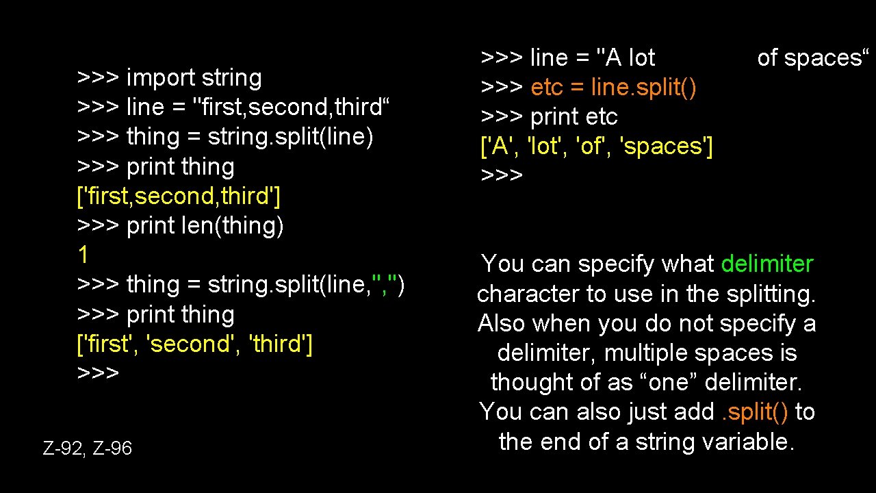 >>> import string >>> line = "first, second, third“ >>> thing = string. split(line)