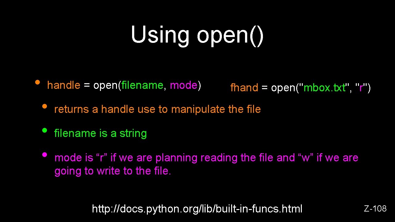 Using open() • handle = open(filename, mode) • • • fhand = open("mbox. txt",