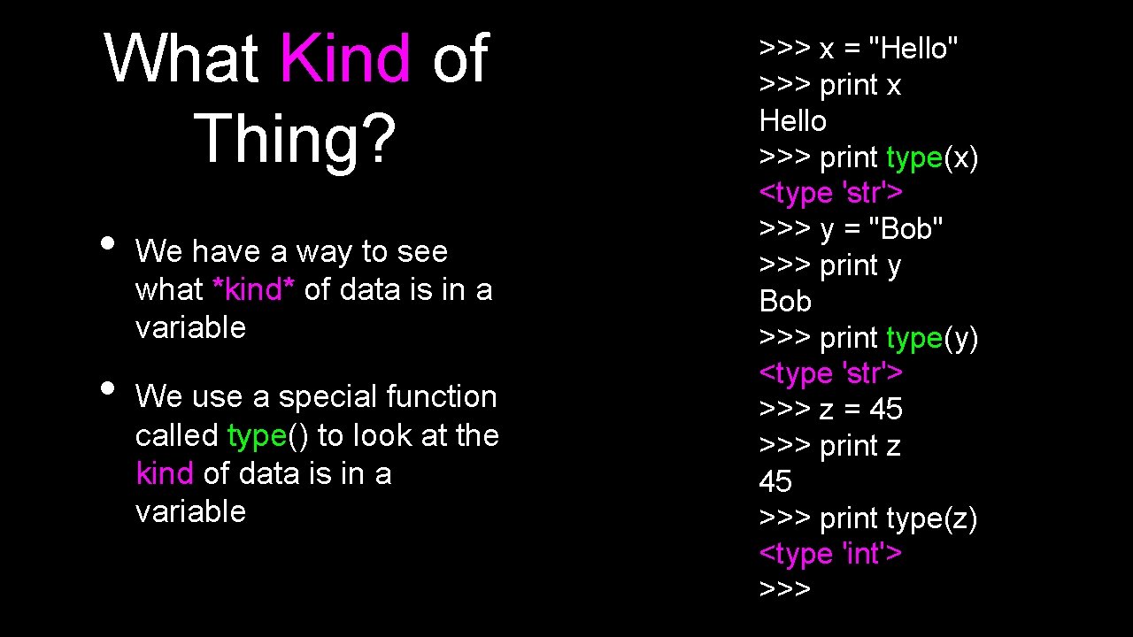 What Kind of Thing? • • We have a way to see what *kind*