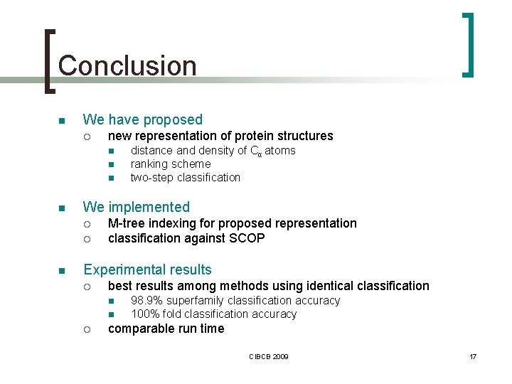 Conclusion n We have proposed ¡ new representation of protein structures n n We