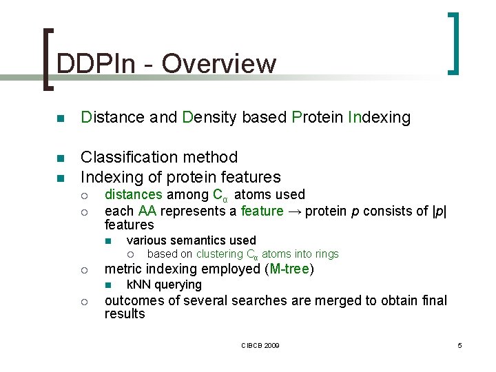 DDPIn - Overview n Distance and Density based Protein Indexing n Classification method Indexing