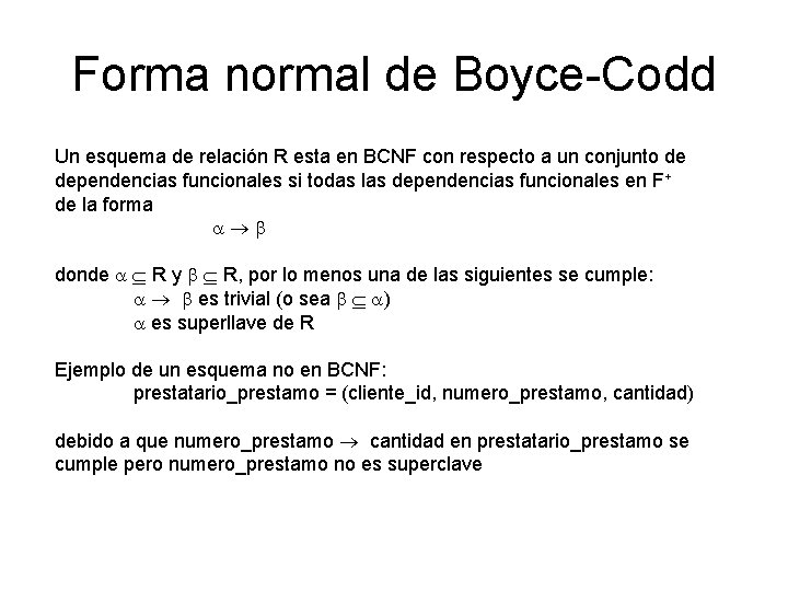 Forma normal de Boyce-Codd Un esquema de relación R esta en BCNF con respecto