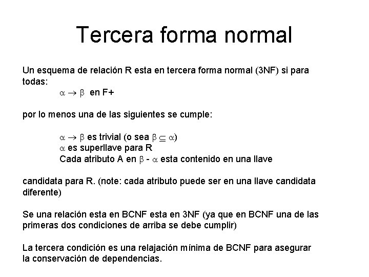 Tercera forma normal Un esquema de relación R esta en tercera forma normal (3