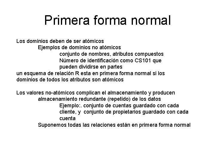 Primera forma normal Los dominios deben de ser atómicos Ejemplos de dominios no atómicos