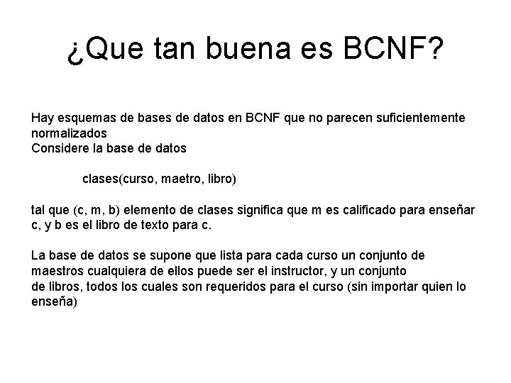 ¿Que tan buena es BCNF? Hay esquemas de bases de datos en BCNF que