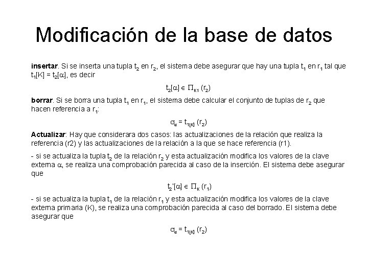 Modificación de la base de datos insertar. Si se inserta una tupla t 2