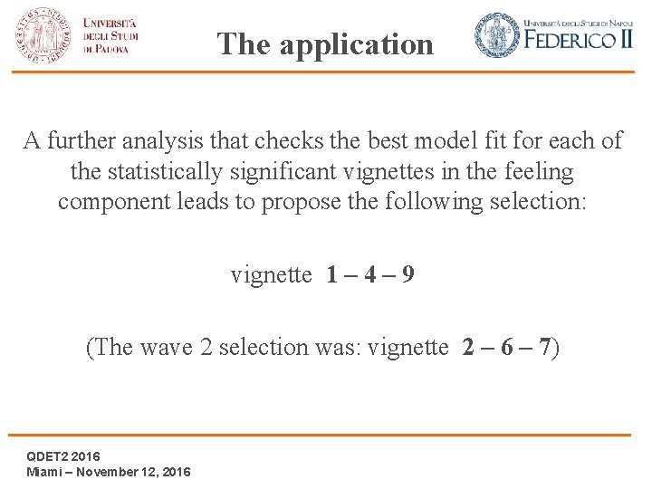 The application A further analysis that checks the best model fit for each of