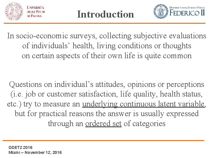 Introduction In socio-economic surveys, collecting subjective evaluations of individuals’ health, living conditions or thoughts