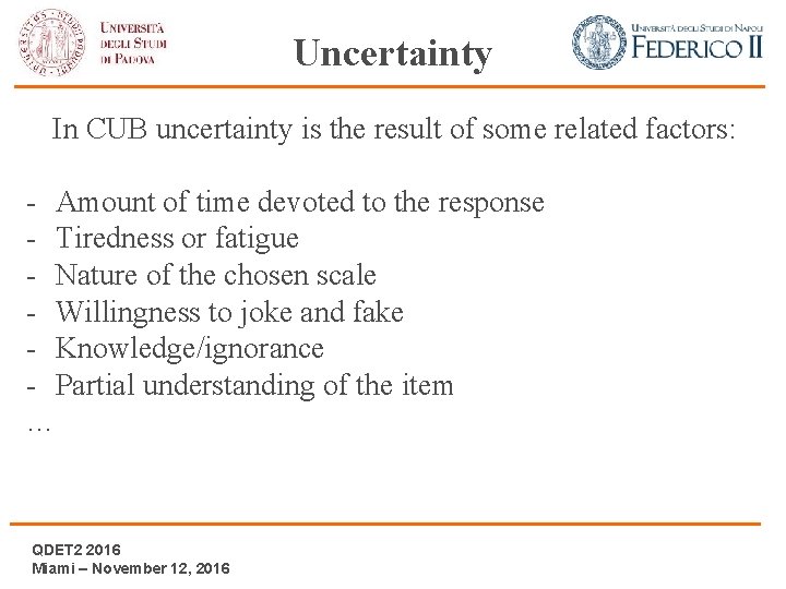 Uncertainty In CUB uncertainty is the result of some related factors: - Amount of