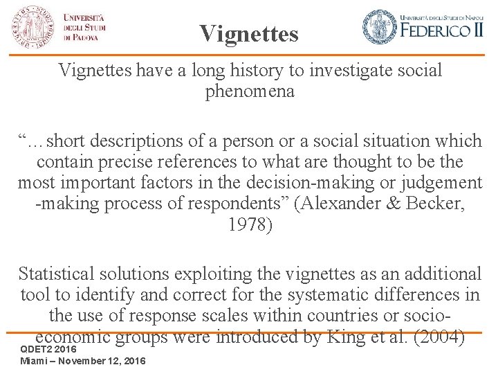 Vignettes have a long history to investigate social phenomena “…short descriptions of a person