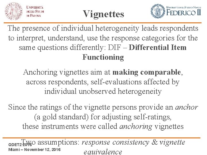 Vignettes The presence of individual heterogeneity leads respondents to interpret, understand, use the response