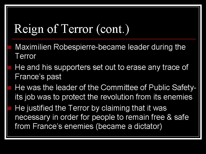 Reign of Terror (cont. ) n n Maximilien Robespierre-became leader during the Terror He