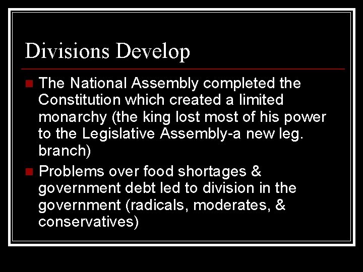 Divisions Develop The National Assembly completed the Constitution which created a limited monarchy (the