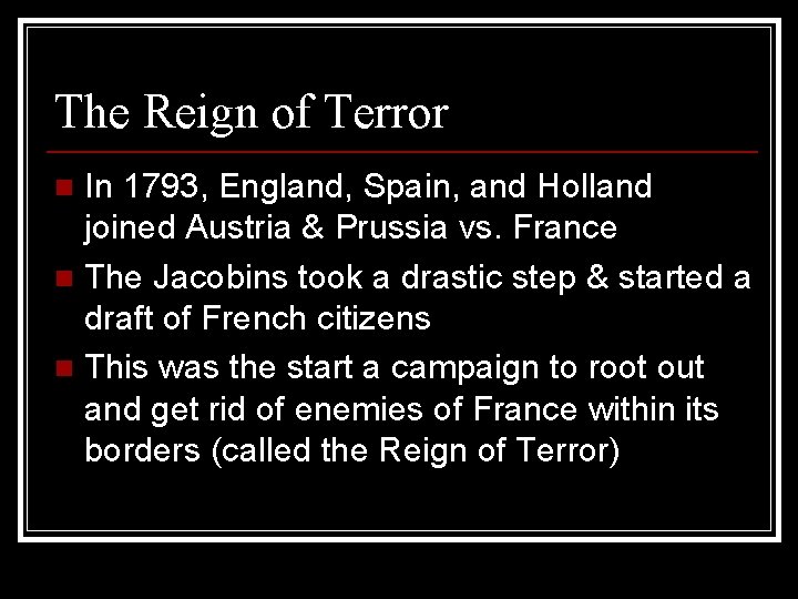 The Reign of Terror In 1793, England, Spain, and Holland joined Austria & Prussia